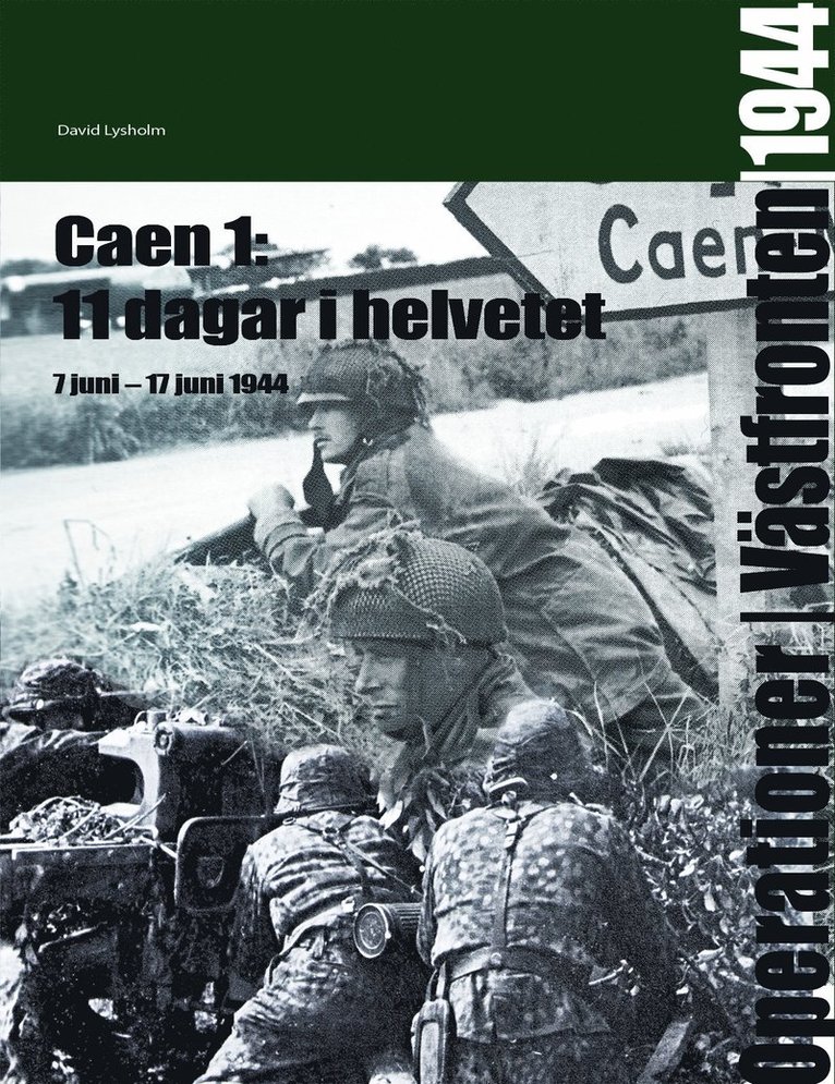 David Lysholm - 11 dagar i helvetet : Caen 1 7 juni - 17 juni 1944, Inbunden