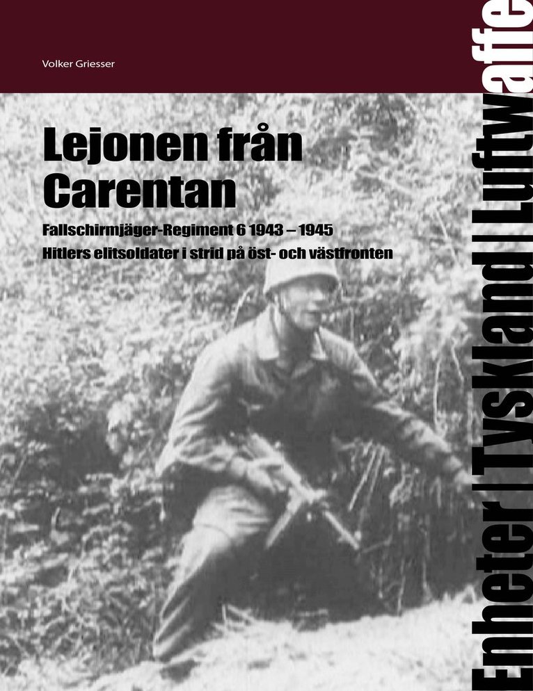 Volker Griesser - Lejonen från Carentan.  6. Fallschirmjäger-Regiment 1943 - 1945, Inbunden
