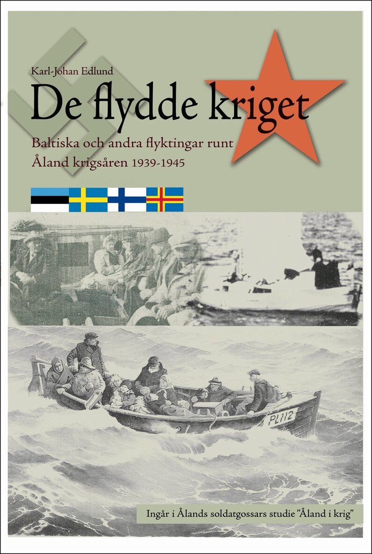Karl-Johan Edlund - De flydde kriget : baltiska och andra flyktingar runt Åland krigsåren 1939-1, Inbunden