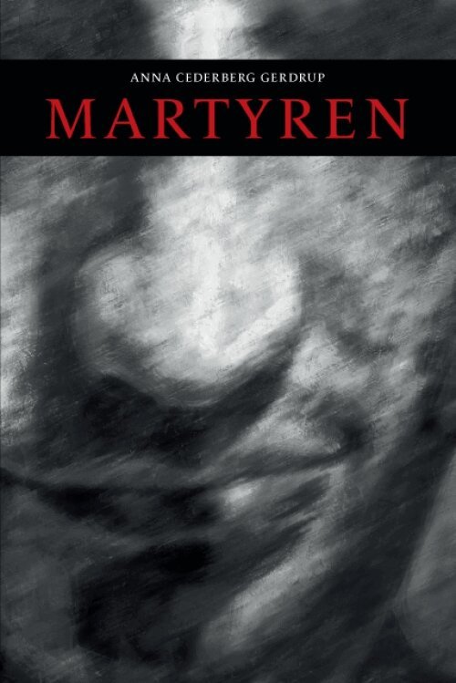 Anna Cederberg Gerdrup - Martyren, Häftad