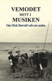 Vemodet mitt i musiken : om Dick Burvall och oss andra