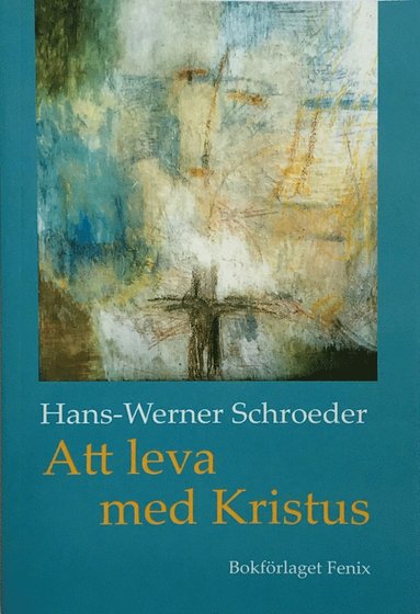 Hans-Werner Schroeder Att leva med Kristus