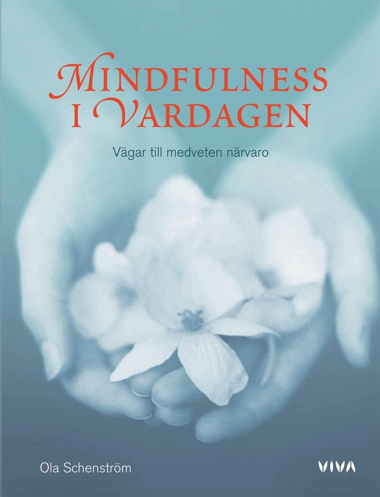 Ola Schenström - Mindfulness i vardagen : vägar till medveten närvaro, Inbunden