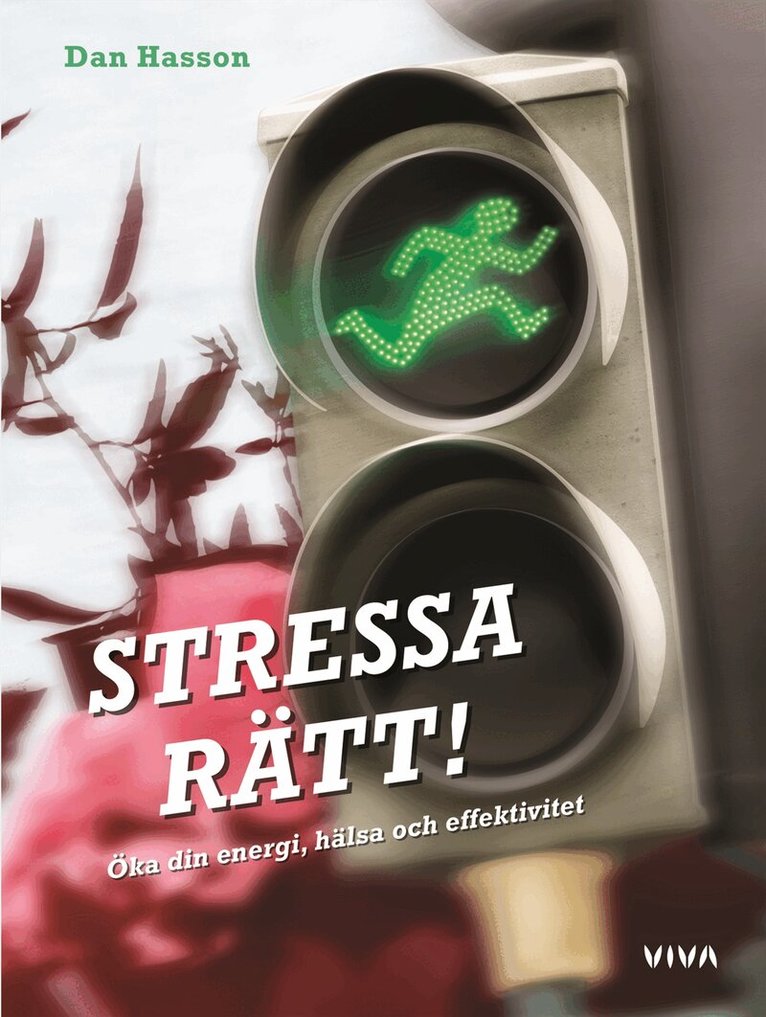 Dan Hasson - Stressa rätt! : öka din energi, hälsa och effektivitet, Inbunden