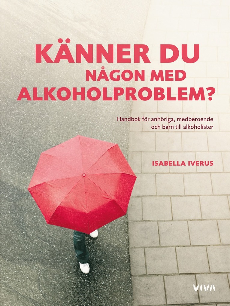 Isabella Iverus - Känner du någon med alkoholproblem? : en handbok för anhöriga, medberoende och barn till alkoholister, Inbunden