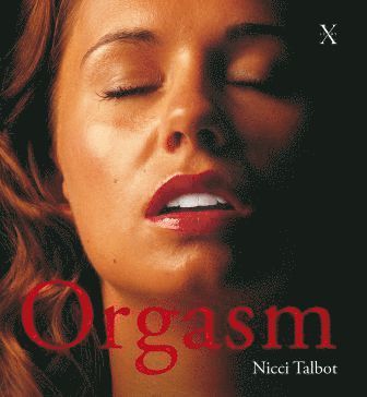 Nicci Talbot - Orgasm, Inbunden