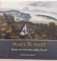 Prakt & Makt : Brahe och 1600-talets adliga livsstil
