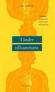 Lars Lindkvist - Tänder tillsammans : personalkooperativ inom vård och omsorg, Häftad