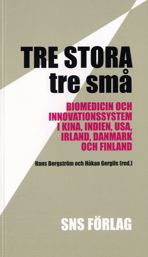 Tre stora, tre små : biomedicin och innovationssystem i Kina, Indien, USA, Irland, Danmark och Finland, Häftad