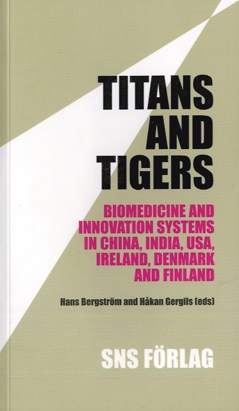 Titans and tigers : biomedicine and innovation systems in China, India, USA, Ireland, Denmark and Finland, Häftad
