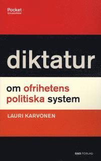 Lauri Karvonen - Diktatur : om ofrihetens politiska system, Storpocket
