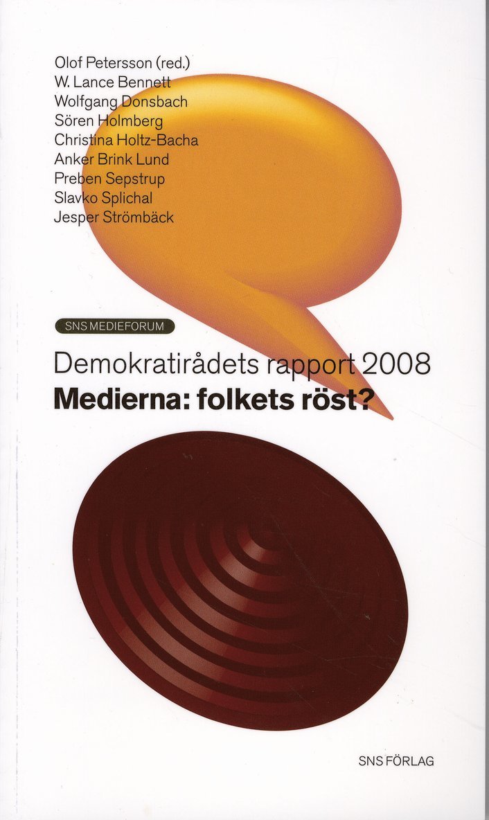 Lance Bennett.W, Anker Lund Brink, Wolfgang Donsbach, Sören Holmberg, Christina Holtz-Bacha, Preben Sepstrup, Slavko Splichal, Jesper Strömbäck, Olof Petersson - Medierna : folkets röst?, Häftad