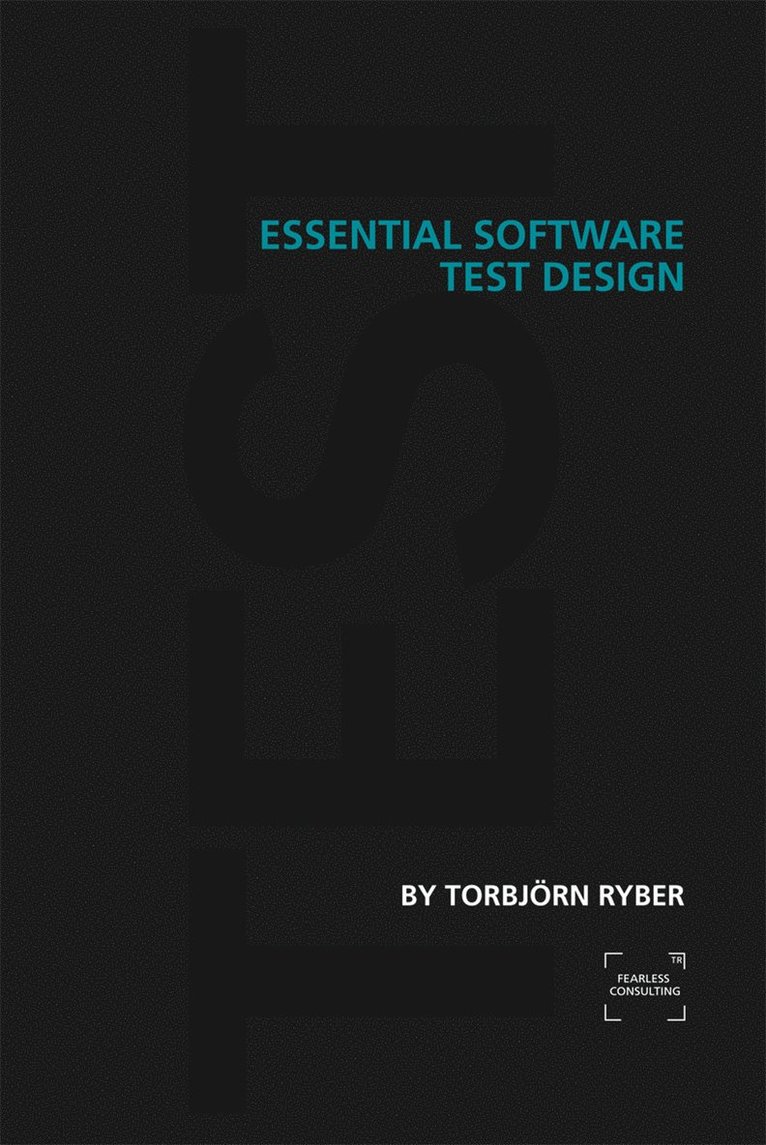 Torbjörn Ryber - Essential software test design, Inbunden