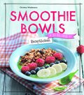 Smoothie Bowls : receptboken