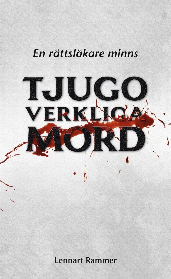 Lennart Rammer - Tjugo verkliga mord - En rättsläkare minns, E-bok