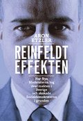 Reinfeldteffekten : Hur nya moderaterna tog över makten i Sverige och skakade Socialdemokraterna i grunden
