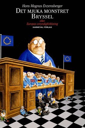 Hans Magnus Enzensberger - Det mjuka monstret Bryssel : eller Europas omyndigförklaring, Häftad