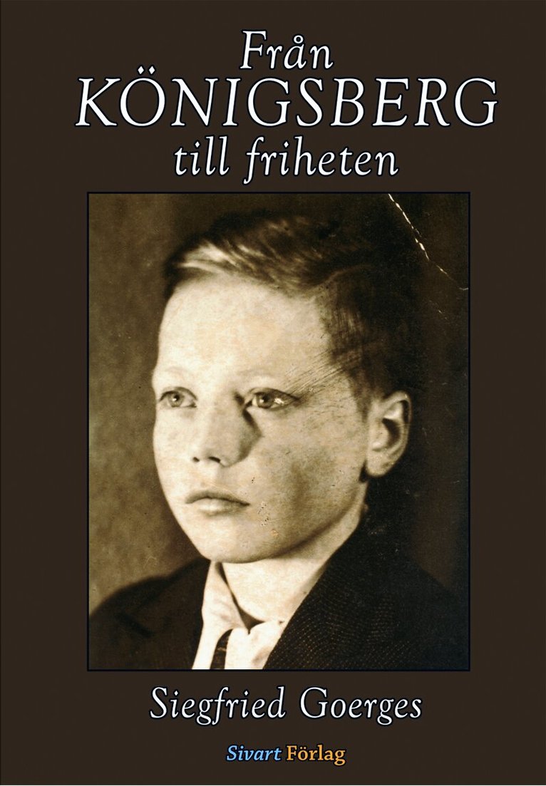 Siegfried Goerges - Från Königsberg till friheten, Inbunden
