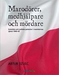 Marodrer, medhjlpare och mrdare : katolska och judiska polacker i nazisternas tjnst 1940-1943