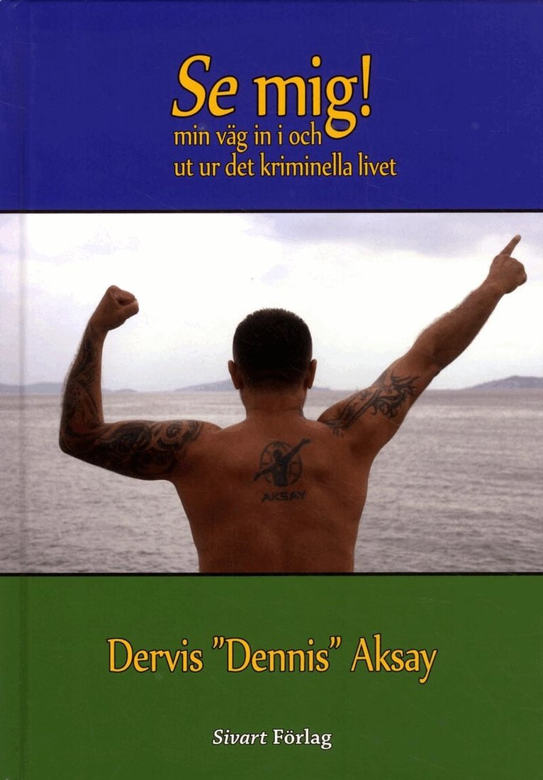 Dervis Aksay - Se mig! : min väg in i och ut ur det kriminella livet, Inbunden