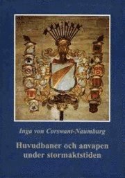 Inga von Corswant-Naumburg - Huvudbaner och anvapen under stormaktstiden, Inbunden