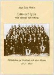 Inga-Lisa Hedin - Lära och lyda med katekes och rotting : folkskolan på Gotland och dess lärare 1842 1950, Inbunden
