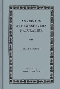 Maja Thrane - Anvisning att konservera naturalier, Inbunden. Tillgänglighet: Lägg i varukorg