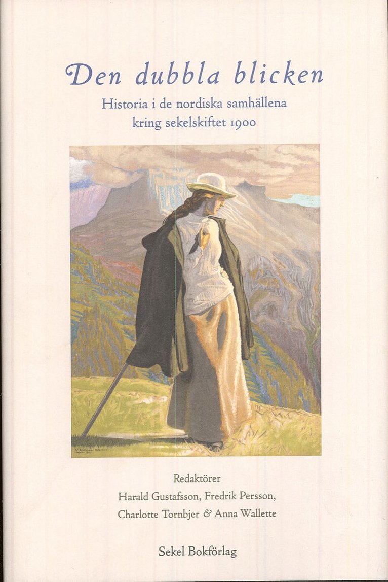 Den dubbla blicken : historia i de nordiska samhällena kring sekelskiftet 1900, Inbunden