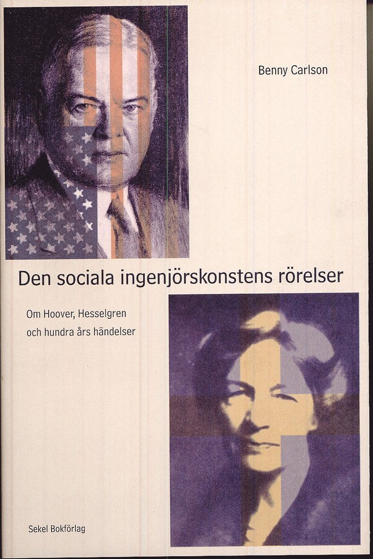 Benny Carlsson - Den sociala ingenjörskonstens rörelser : om Hoover, Hesselgren och hundra års händelser, Inbunden