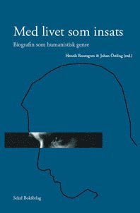 Med livet som insats : biografin som humanistisk genre, Häftad