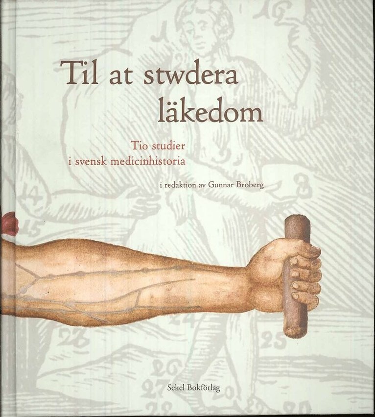 Til at stwdera läkedom : tio studier i svensk medicinhistoria, Inbunden