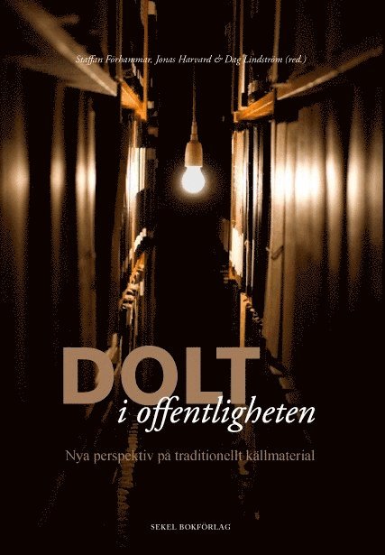 Dolt i offentligheten : nya perspektiv på tradionellt källmaterial, Inbunden