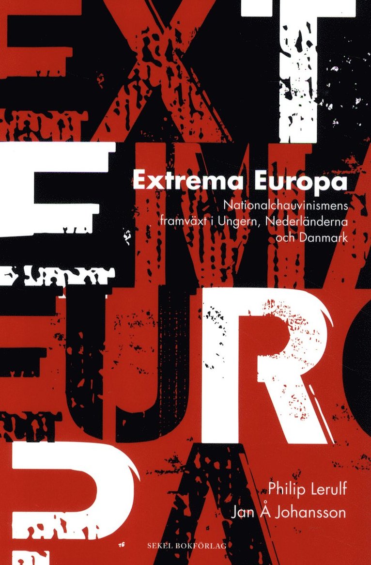 Philip Lerulf, Jan Å. Johansson - Extrema Europa : nationalchauvinismens framväxt i Ungern, Nederländerna och Danmark, Häftad