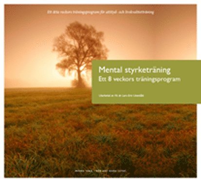 Lars-Eric Uneståhl - Mental styrketräning : ett åtta veckors träningsprogram för attityd- och li, CD-bok