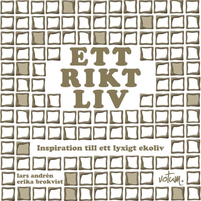 Lars Andrén, Erika Brokvist - Ett rikt liv : inspiration till ett lyxigt ekoliv, Inbunden