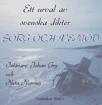 Bo Bergman, Karl Asplund, Pär Lagerkvist, Erik Axel Karlfeldt, Ola Hansson, Gustav Fröding, Nils Ferlin, Vilhelm Ekelund, Johannes Edfelt, Karin Boye, Gunnar Silfverstolpe, Bertil Malmberg, Harriet Löwenhjelm, Anna Maria Lenngren, Edith Södergran, Birger Sjöberg - Sorg och vemod : ett urval av svenska dikter, CD-bok