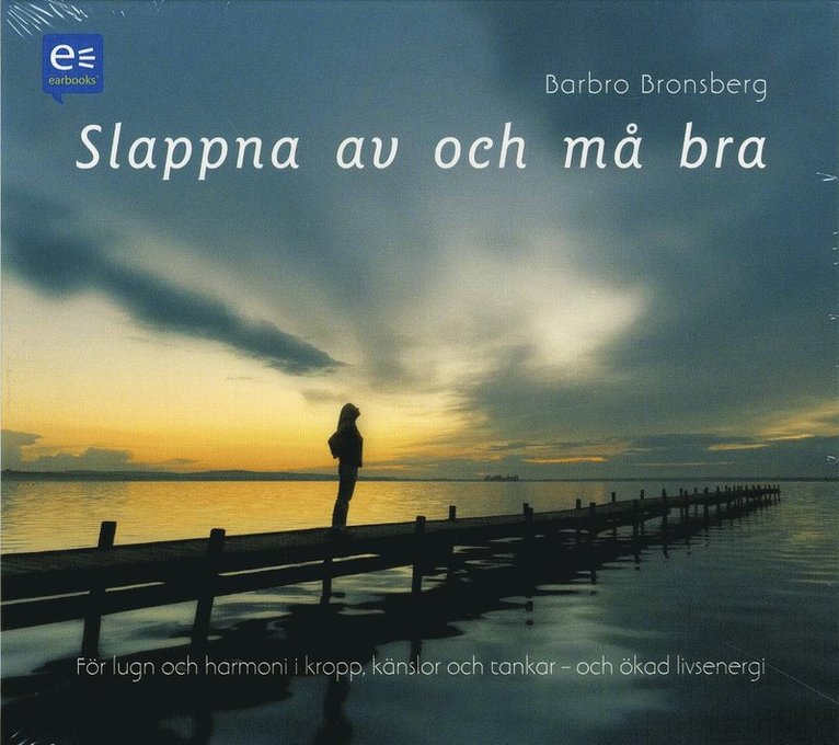 Barbro Bronsberg - Slappna av och må bra : för lugn och harmoni i kropp, känslor och tankar - och ökad livsenergi, CD-bok