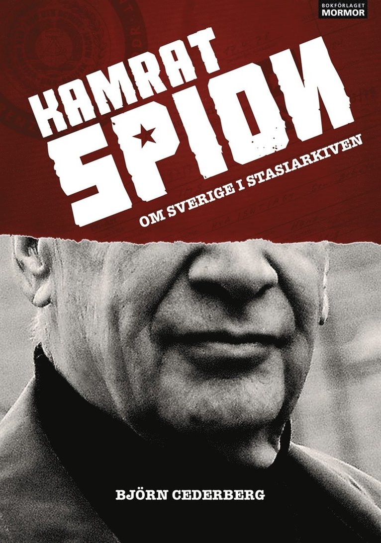 Björn Cederberg - Kamrat, spion - Om Sverige i Stasiarkiven, E-bok