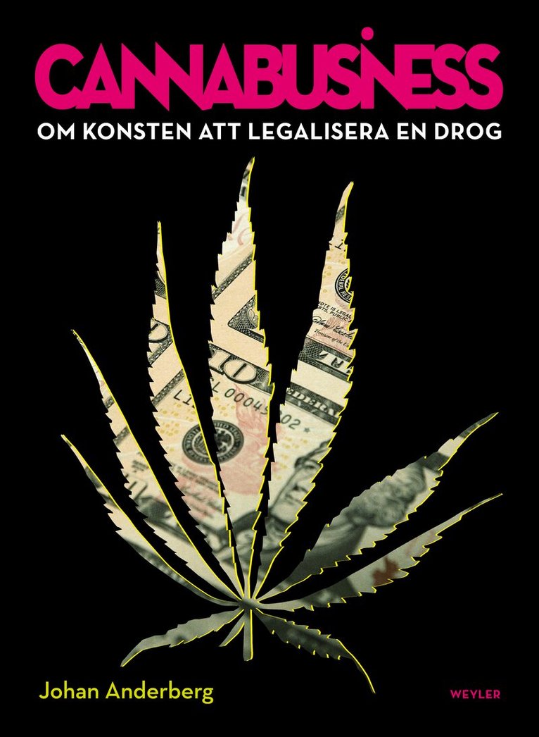 Johan Anderberg - Cannabusiness. Om konsten att legalisera en drog, E-bok