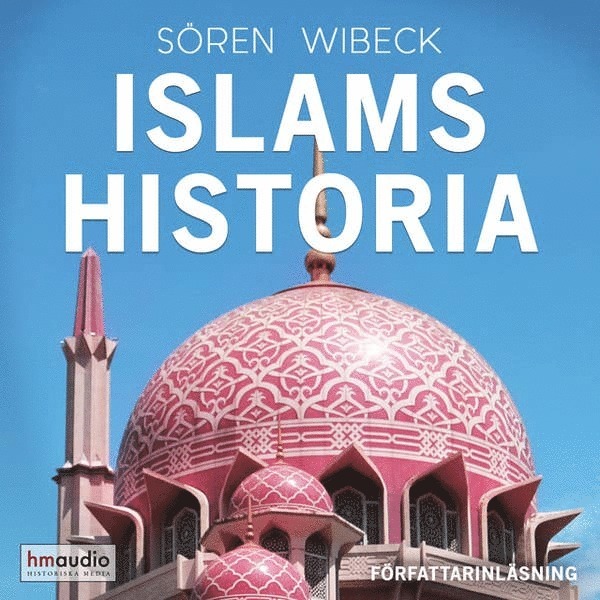 Sören Wibeck - Religionernas historia : islam, Ljudbok