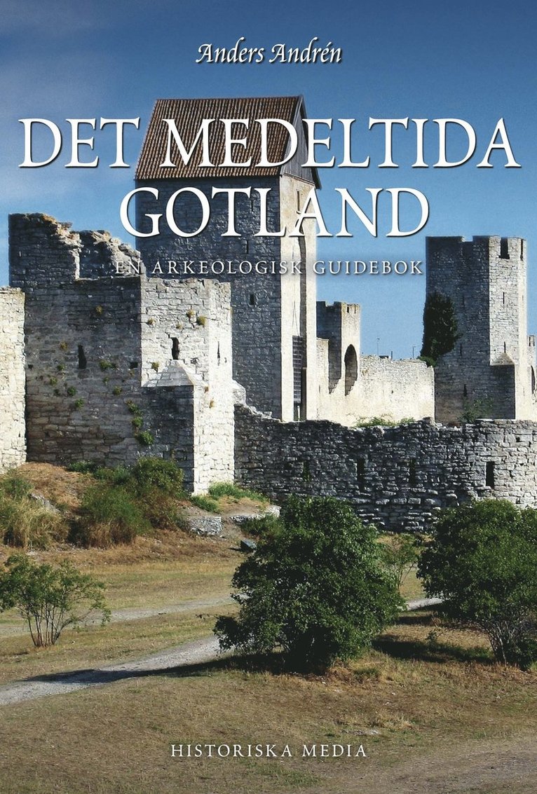 Anders Andrén - Det medeltida Gotland : en arkeologisk guidebok, Häftad