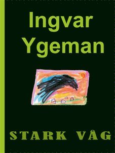 Ingvar Ygeman - Stark Våg, Inbunden
