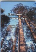 Han kom från Tornedalen : berättelse om ett livsöde som började i Tornedalen 1919