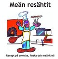 Meän resähtit : recept på svenska, finska och meänkieli