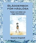 Bl�dderbok f�r h�gl�sa : texter och bilder om v�gar till livsmod