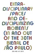 OEI # 60-61 Extra-disciplinary spaces and de-disciplinizing moments (in and out of the 30th Bienal de So Paulo)