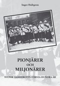 Pionjärer och miljonärer : Svensk damidrotts första hundra år