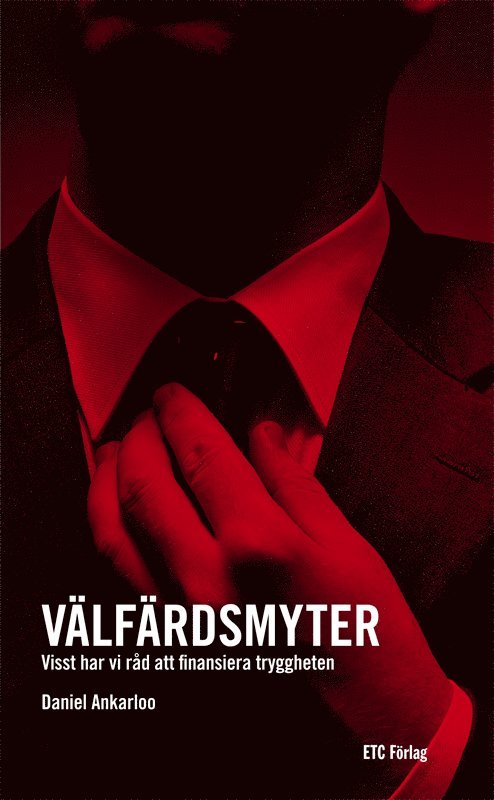 Daniel Ankarloo - Välfärdsmyter - Visst har vi råd att finansiera tryggheten, E-bok