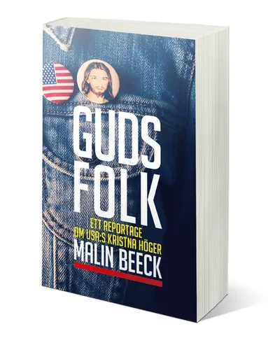 Malin Beeck - Guds folk : ett reportage om USA:s kristna höger, E-bok