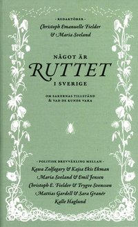 Ngot r ruttet i Sverige : om sakernas tillstnd & vad de kunde vara